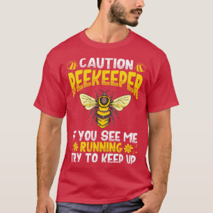 Caution If You See Me Running Hive Honey Bees T-Shirt