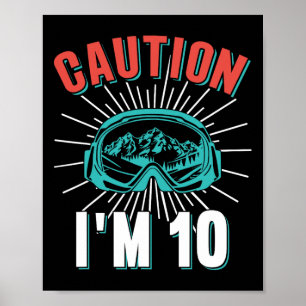 Caution I'm 10 Skiing 10th Birthday Snowboard 10 Y Poster