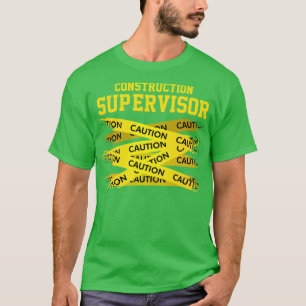 Caution Im a Construction Supervisor T-Shirt