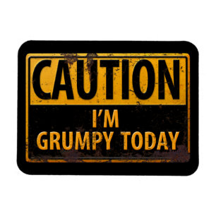 CAUTION I'm Grumpy Today - Rusty Metal Danger Sign Magnet