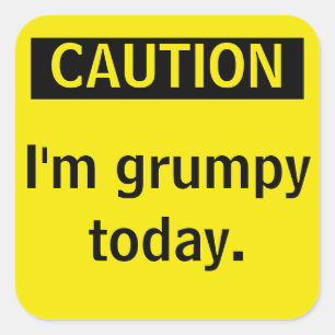 Caution. I'm grumpy today. Square Sticker