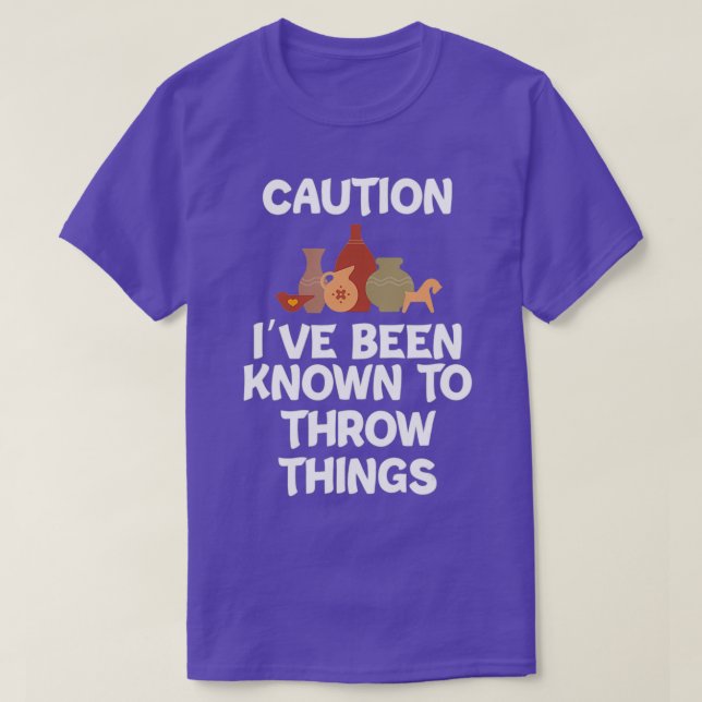 Caution Ive Been Known To Throw Things Funny Potte T-Shirt (Design Front)