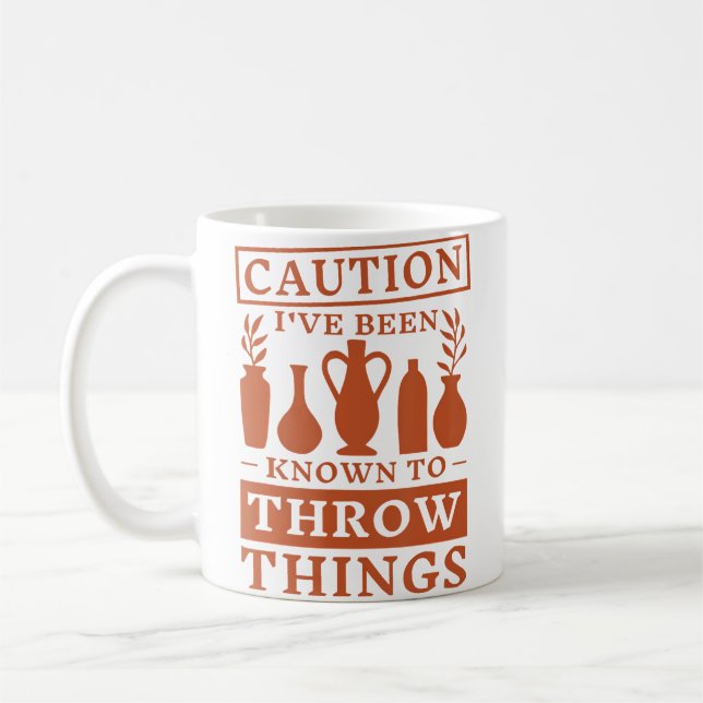 Caution I'Ve Been Known To Throw Things Pottery Ma Coffee Mug (Left)