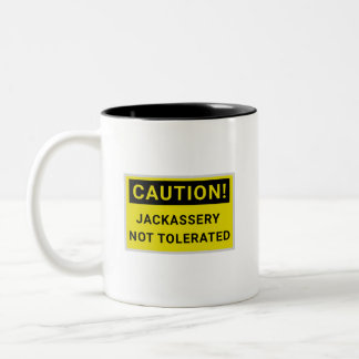 Caution, Jackassery Not Tolerated, Warning Sign Two-Tone Coffee Mug