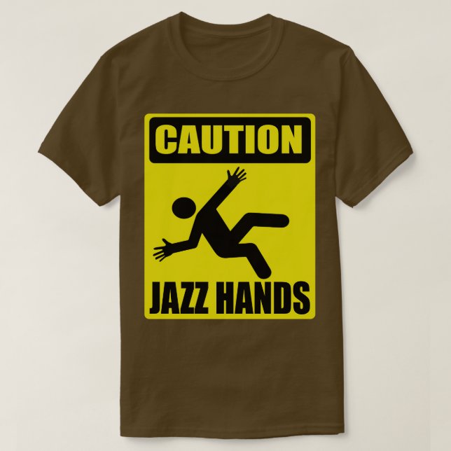Caution Jazz Hands  Funny Dancer Actor T-Shirt (Design Front)