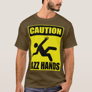 Caution Jazz Hands Funny Dancer Actor T-Shirt