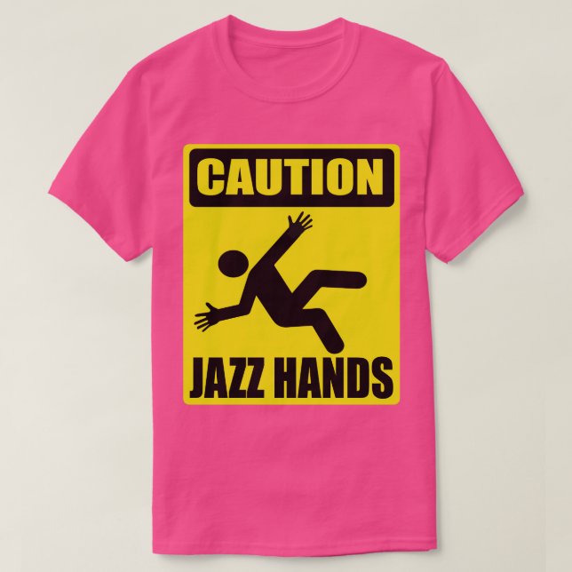 Caution Jazz Hands  Funny Dancer Actor T-Shirt (Design Front)