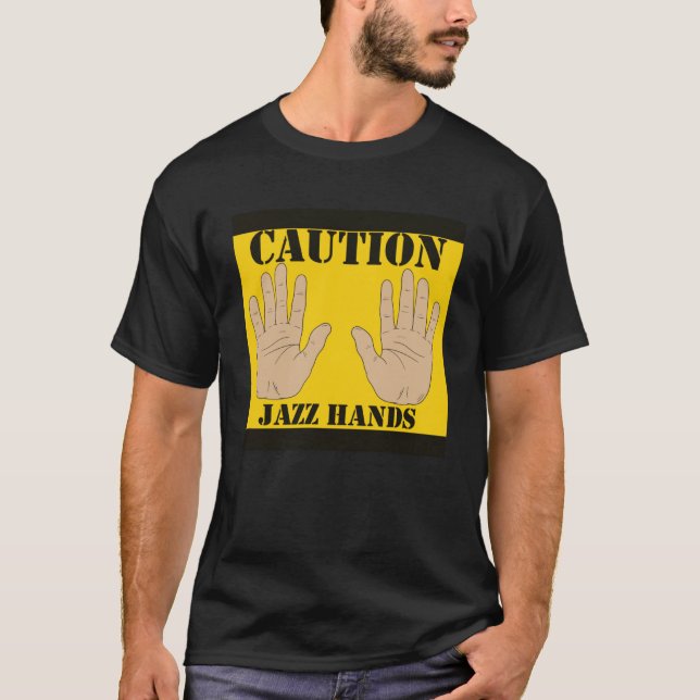 Caution Jazz Hands Jazz Player T-Shirt (Front)