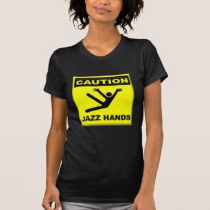 Caution Jazz Hands T-Shirt