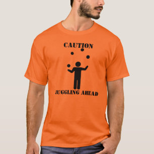 Caution: Juggling Ahead T-Shirt