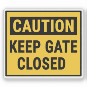 Caution Keep Gate Closed Sign