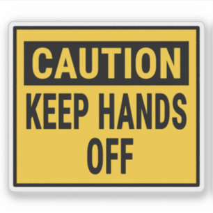 Caution Keep Hands Off 