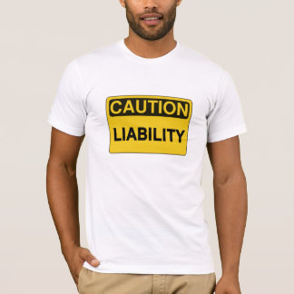 Caution: Liability funny humorous  t shirt