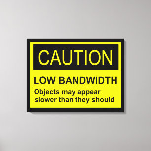 Caution Low Bandwidth Canvas Print