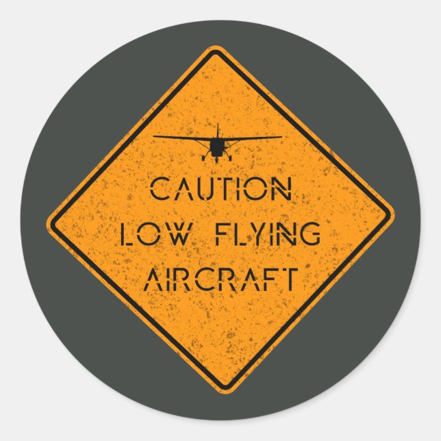 Caution Low Flying Aircraft ✈️ Classic Round Sticker (Front)