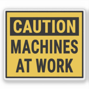 Caution Machines At Work 