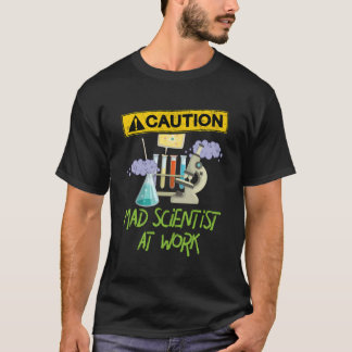 Caution Mad Scientist At Work - Science Scientist' T-Shirt
