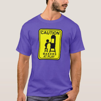 Caution Makers at Play -bandsaw T-Shirt