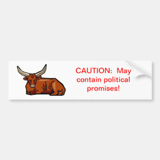 Caution:  May contain political promises Bumper Sticker