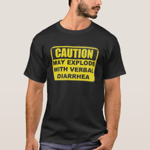 Caution May Explode With Verbal Diarrhoea Joke T-Shirt