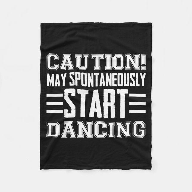 Caution May Sntaneously Start Dancing Dancer Funny Fleece Blanket (Front)