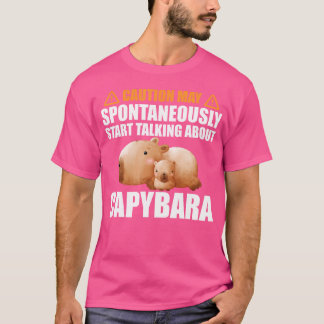 Caution May Spontanouesly Start Talking About Capy T-Shirt