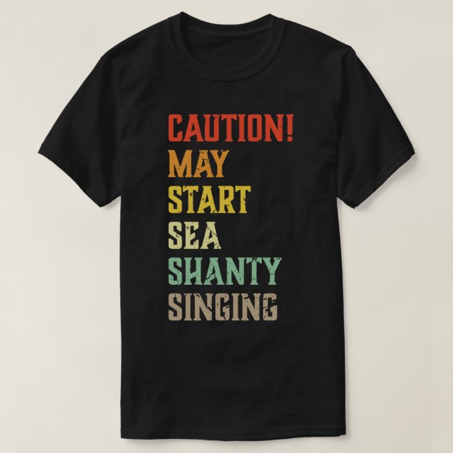 Caution May Start Sea Shanty Singing Meme T-Shirt (Design Front)