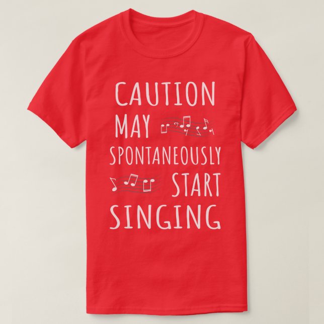 Caution May Start Singing II T-Shirt (Design Front)