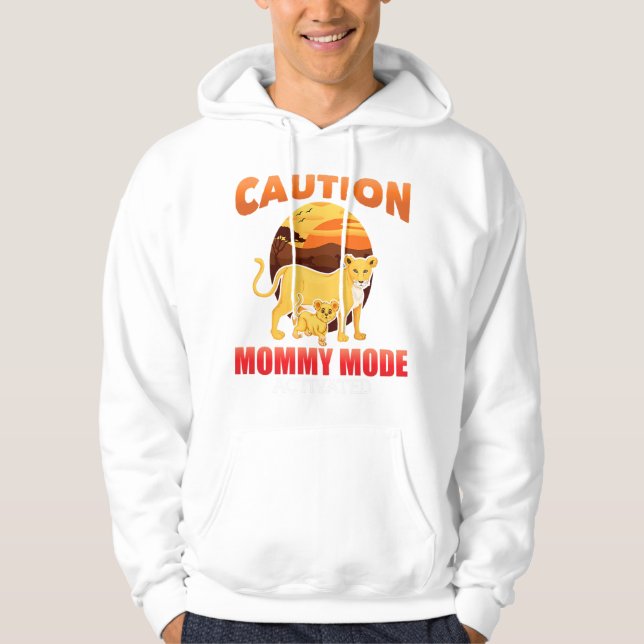 caution mummy mode activated lion mum child mors d hoodie (Front)