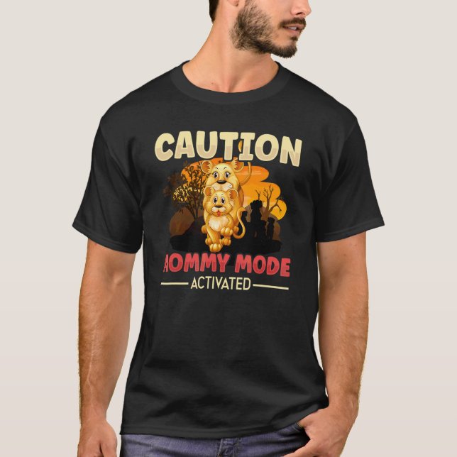 Caution Mummy Mode Activated Lion Mum Child Mother T-Shirt (Front)