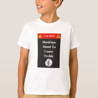 "Caution - Musician About To Cause Treble"  Custom T-Shirt