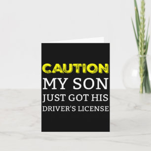 Caution My Son Just Got His Driver's License  Card