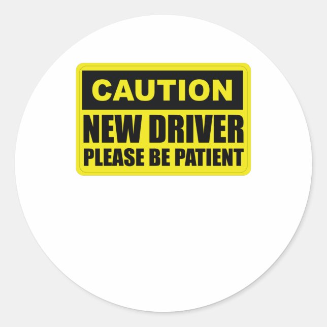 Caution New Driver - Please Be Patient - Student Classic Round Sticker (Front)