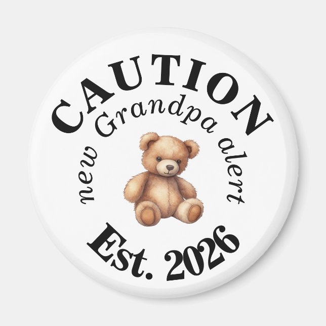 CAUTION new Grandpa alert- Teddy Baby Announcement Magnet (Front)