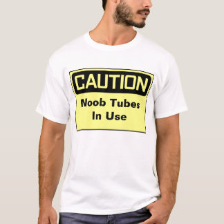 Caution Noob Tubes T-Shirt