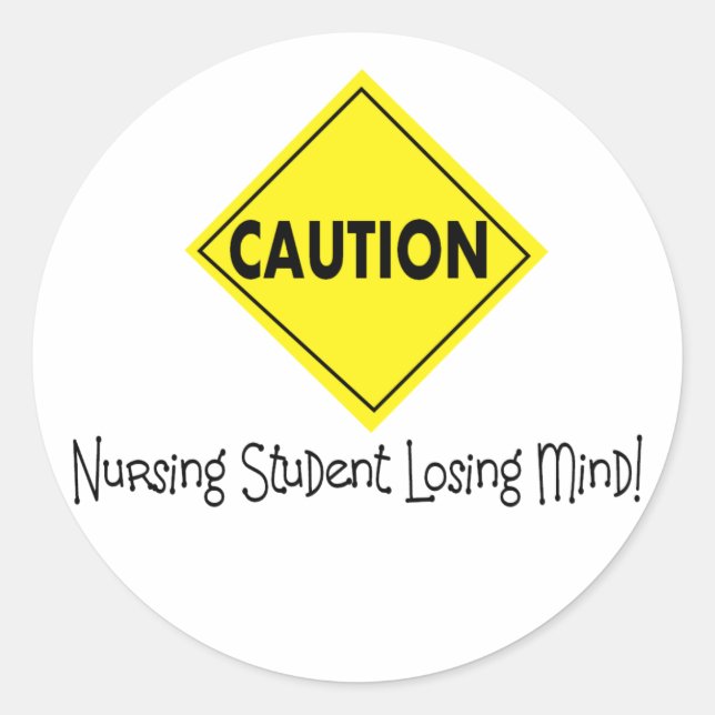 Caution Nursing Student Losing mind Classic Round Sticker (Front)