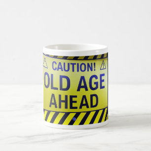 "CAUTION OLD AGE AHEAD" OVER THE HILL MUG