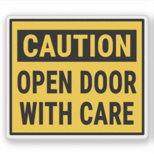Caution Open Door With Care