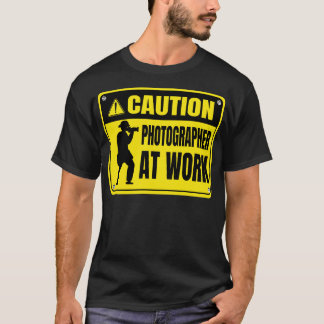 Caution Photographer at Work T-Shirt