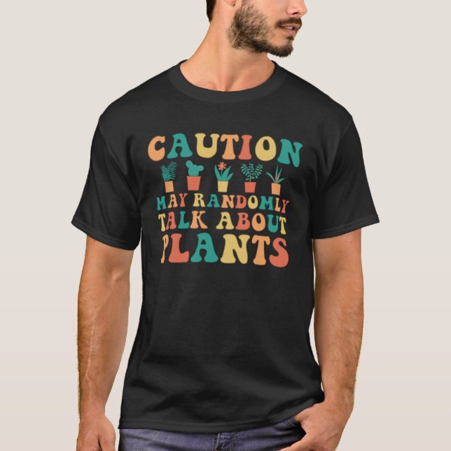 Caution Plant Cute Florist Gardener Hippie T-Shirt (Front)