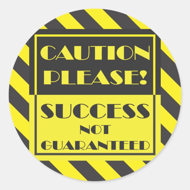 Caution Please, Success Not Guaranteed Classic Round Sticker (Front)