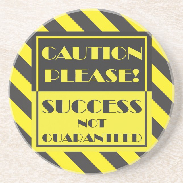 Caution Please, Success Not Guaranteed Coaster (Front)