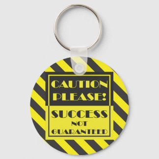 Caution Please, Success Not Guaranteed. Key Ring