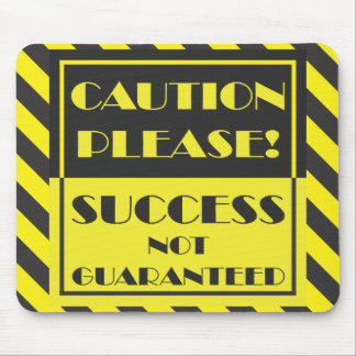 Caution Please, Success Not Guaranteed Mouse Mat