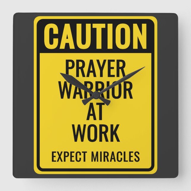 Caution: Prayer Warrior At Work Funny Christian Square Wall Clock (Front)