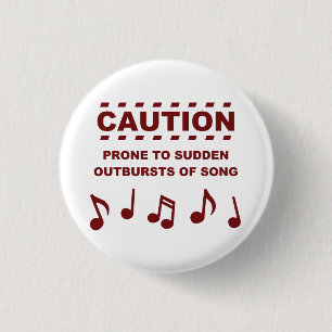 Caution Prone to Sudden Outbursts of Song 3 Cm Round Badge