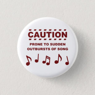 Caution Prone to Sudden Outbursts of Song 3 Cm Round Badge