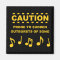 Caution Prone to Sudden Outbursts of Song