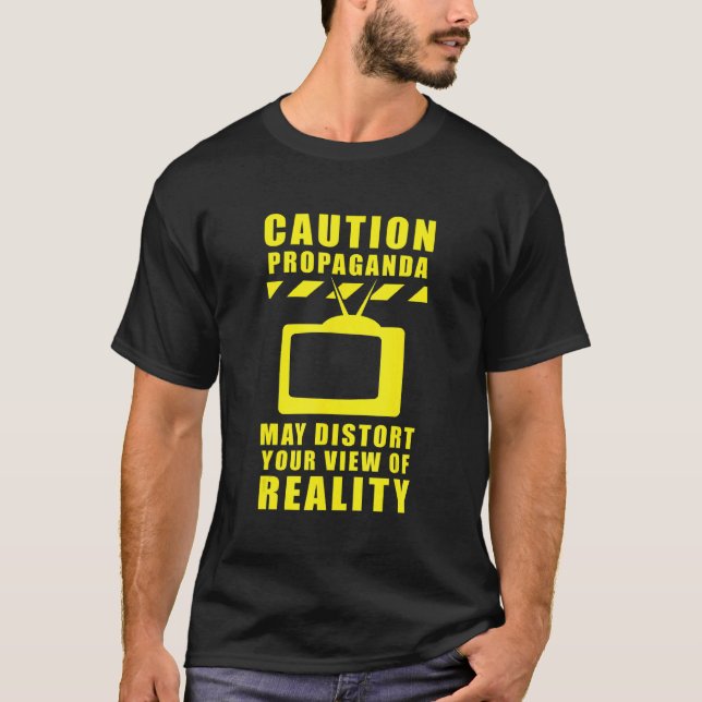 Caution Propaganda Fake News Brainwashing T-Shirt (Front)