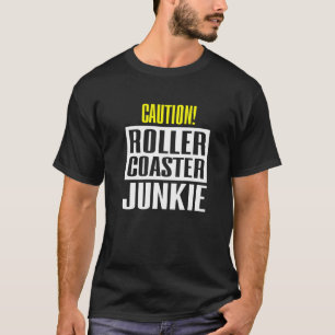 Caution Rollercoaster Junkie T-Shirt